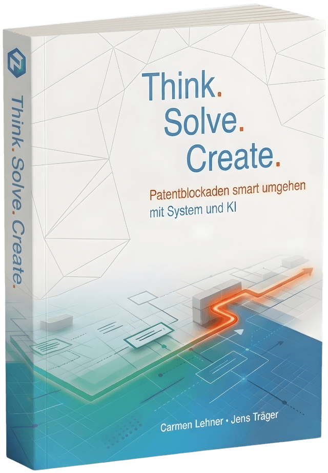 Buchcover Think. Solve. Create. – Patentblockaden smart umgehen mit System und KI, von Carmen Lehner und Jens Träger